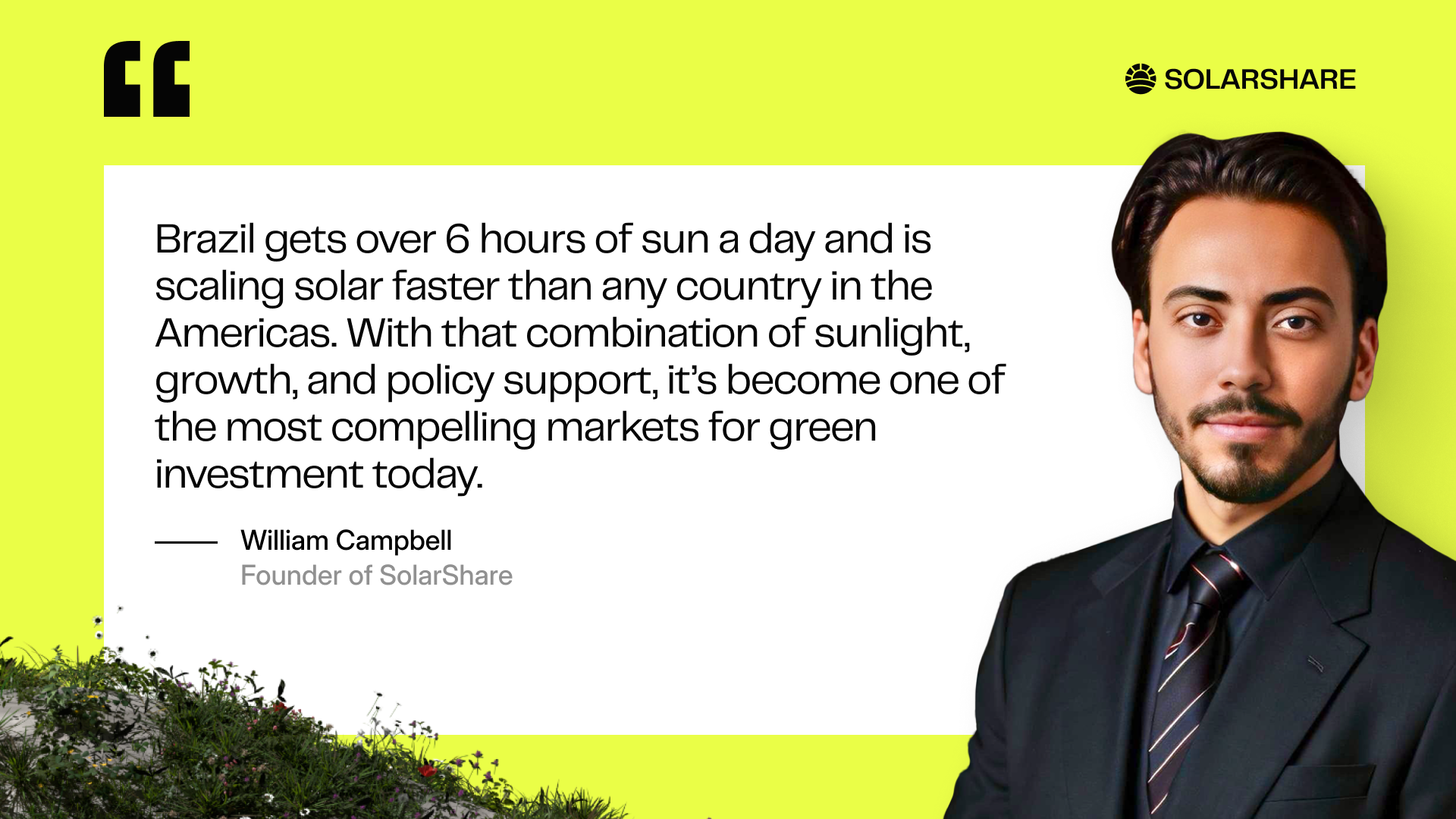 a quote from SolarShare CEO William Campbell about the promising investment opportunity in Brazil